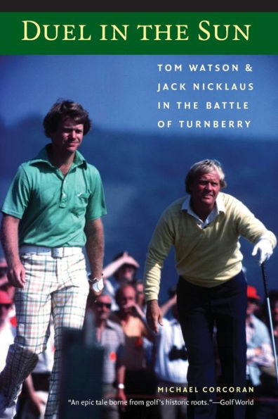 Duel in the Sun: Tom Watson and Jack Nicklaus in the Battle of Turnberry