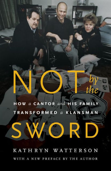 Not by the Sword: How a Cantor and His Family Transformed a Klansman