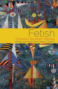 Title: Fetish: Poems, Author: Orlando Ricardo Menes