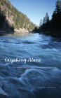 Kayaking Alone: Nine Hundred Miles from Idaho's Mountains to the Pacific Ocean