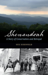 Title: Shenandoah: A Story of Conservation and Betrayal, Author: Sue Eisenfeld