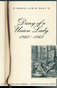 Title: Diary of a Union Lady, 1861-1865, Author: Maria Lydig Daly