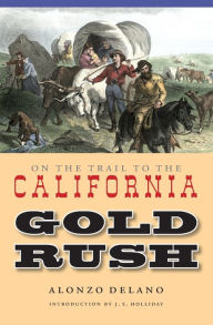 Title: On the Trail to the California Gold Rush, Author: Alonzo Delano