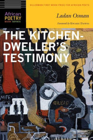 Title: The Kitchen-Dweller's Testimony, Author: Ladan Osman