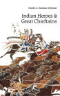 Indian Heroes and Great Chieftains