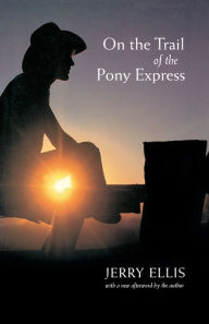 Title: On the Trail of the Pony Express, Author: Jerry Ellis