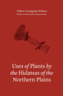 Uses of Plants by the Hidatsas of the Northern Plains