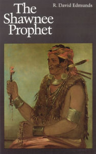 Title: The Shawnee Prophet, Author: R. David Edmunds