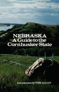 Title: Nebraska: A Guide to the Cornhusker State, Author: Federal Writers' Project