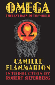 Title: Omega: The Last Days of the World, Author: Camille Flammarion