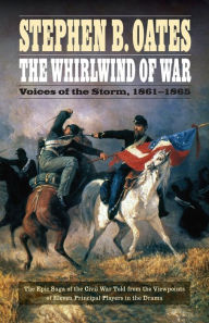 Title: The Whirlwind of War: Voices of the Storm, 1861-1865, Author: Stephen B. Oates