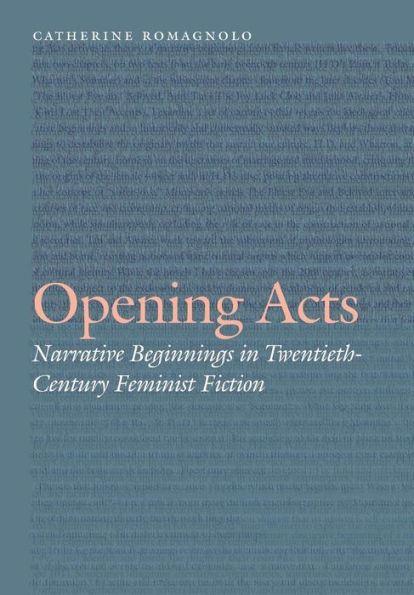 Opening Acts: Narrative Beginnings Twentieth-Century Feminist Fiction