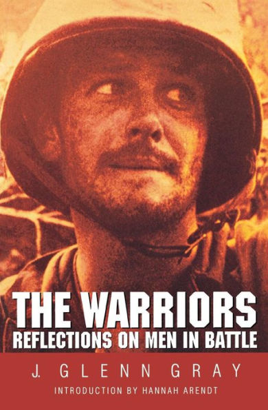 The Warriors: Reflections on Men in Battle / Edition 2