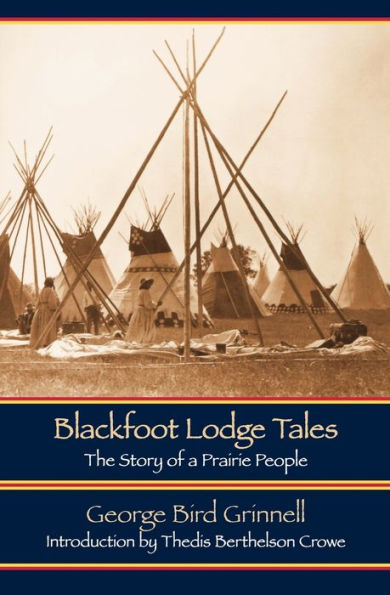 Blackfoot Lodge Tales: The Story of a Prairie People