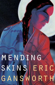 Title: Mending Skins, Author: Eric Gansworth