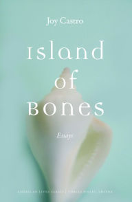 Title: Island of Bones: Essays, Author: Joy Castro