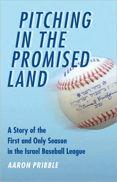 Pitching the Promised Land: A Story of First and Only Season Israel Baseball League