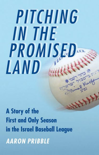 Pitching the Promised Land: A Story of First and Only Season Israel Baseball League