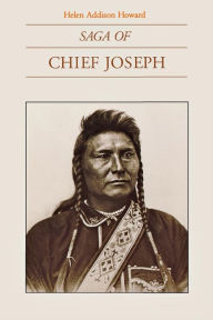 Title: Saga of Chief Joseph, Author: Helen Addison Howard