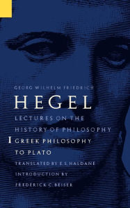 Title: Lectures on the History of Philosophy, Volume 1: Greek Philosophy to Plato, Author: Georg Wilhelm Friedrich Hegel