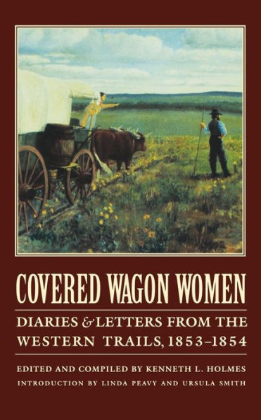 Covered Wagon Women, Volume 6: Diaries and Letters from the Western Trails, 1853-1854