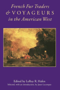 Title: French Fur Traders and Voyageurs in the American West, Author: LeRoy R. Hafen