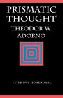 Prismatic Thought: Theodor W. Adorno