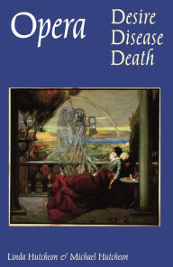 Title: Opera: Desire, Disease, Death / Edition 1, Author: Michael Hutcheon