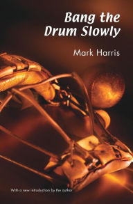 Title: Bang the Drum Slowly, Author: Mark Harris
