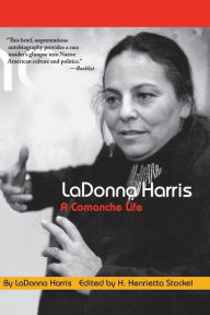 Title: LaDonna Harris: A Comanche Life, Author: LaDonna Harris