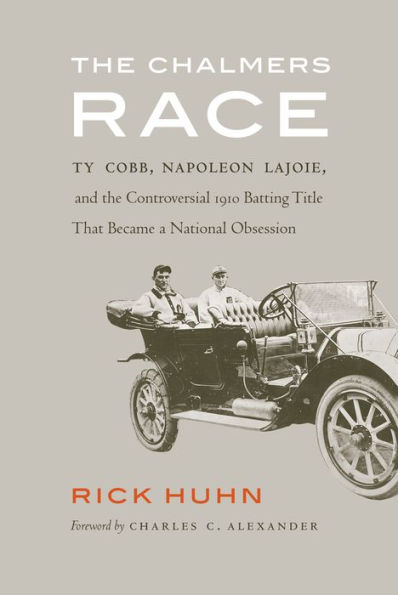 The Chalmers Race: Ty Cobb, Napoleon Lajoie, and the Controversial 1910 Batting Title That Became a National Obsession