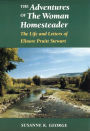 The Adventures of The Woman Homesteader: The Life and Letters of Elinore Pruitt Stewart