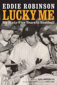 Title: Lucky Me: My Sixty-Five Years in Baseball, Author: Eddie Robinson