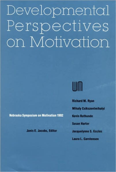 Nebraska Symposium on Motivation, 1992, Volume 40: Developmental Perspectives Motivation