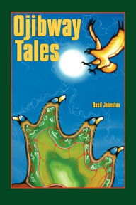 Title: Ojibway Tales, Author: Basil Johnston