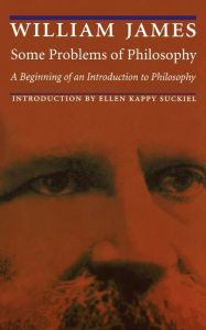 Title: Some Problems of Philosophy: A Beginning of an Introduction to Philosophy / Edition 1, Author: Ellen Kappy Suckiel