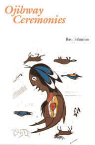 Title: Ojibway Ceremonies, Author: Basil Johnston