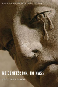Title: No Confession, No Mass, Author: Jennifer Perrine