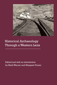 Title: Historical Archaeology Through a Western Lens, Author: Mark Warner