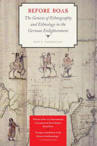 Title: Before Boas: The Genesis of Ethnography and Ethnology in the German Enlightenment, Author: Han F. Vermeulen