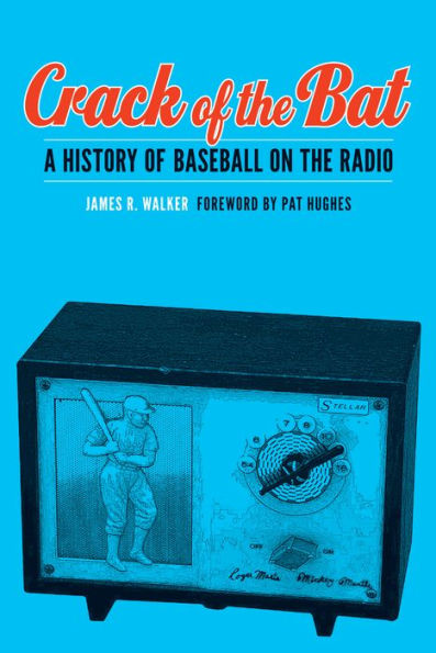 Crack of the Bat: A History of Baseball on the Radio