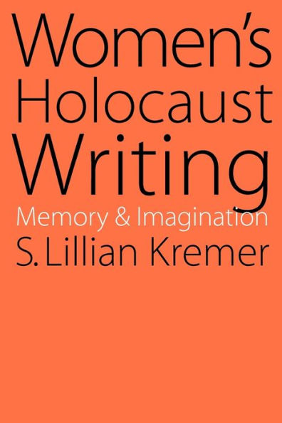 Women's Holocaust Writing: Memory and Imagination