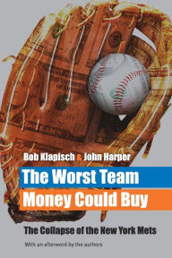 Title: The Worst Team Money Could Buy, Author: Bob Klapisch