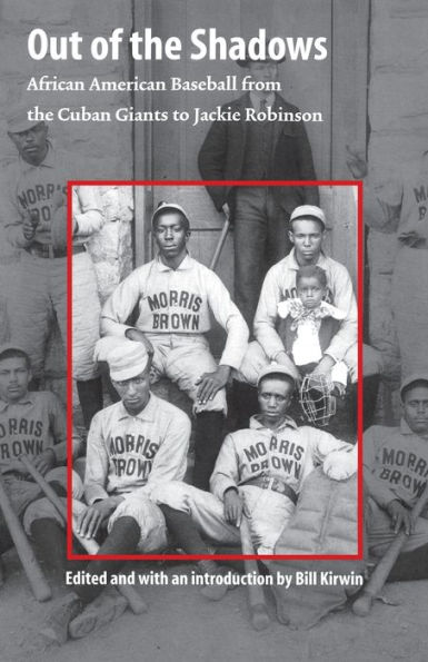 Out of the Shadows: African American Baseball from the Cuban Giants to Jackie Robinson / Edition 1