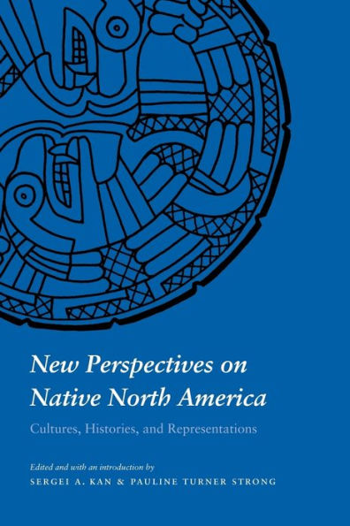 New Perspectives on Native North America: Cultures, Histories, and Representations