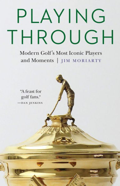 Playing Through: Modern Golf's Most Iconic Players and Moments