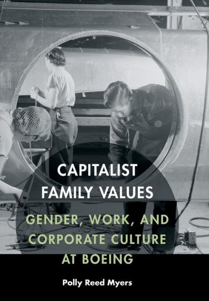 Capitalist Family Values: Gender, Work, and Corporate Culture at Boeing