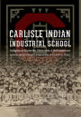 Carlisle Indian Industrial School: Indigenous Histories, Memories, and Reclamations