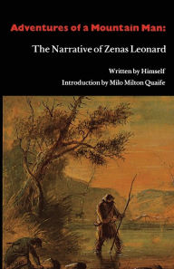 Title: Adventures of a Mountain Man: The Narrative of Zenas Leonard, Author: Zenas Leonard