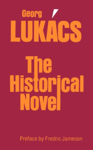 Title: The Historical Novel / Edition 1, Author: Georg Lukacs